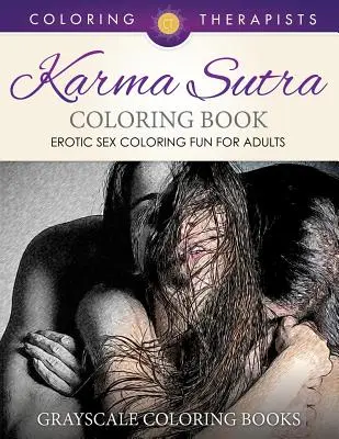 Karma Sutra Libro para Colorear (Sexo Erótico Divertido para Adultos) - Libros para colorear en escala de grises - Karma Sutra Coloring Book (Erotic Sex Coloring Fun for Adults) - Grayscale Coloring Books