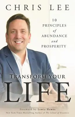 Transforma Tu Vida: 10 Principios De Abundancia Y Prosperidad - Transform Your Life: 10 Principles of Abundance and Prosperity