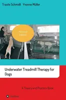 Terapia en cinta subacuática para perros: libro de teoría y práctica - Underwater Treadmill Therapy for Dogs: A Theory and Practice Book