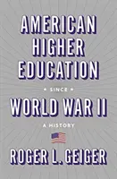 La educación superior estadounidense desde la Segunda Guerra Mundial: A History - American Higher Education Since World War II: A History