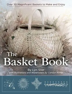 El libro de las cestas: Más de 30 magníficas cestas para hacer y disfrutar - The Basket Book: Over 30 Magnificent Baskets to Make and Enjoy
