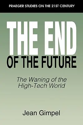 El fin del futuro: El ocaso del mundo de la alta tecnología - The End of the Future: The Waning of the High-Tech World