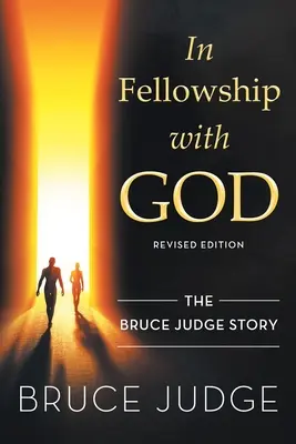 En comunión con Dios La historia de Bruce Judge - In fellowship with God: The Bruce Judge Story