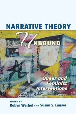 Narrative Theory Unbound: Intervenciones queer y feministas - Narrative Theory Unbound: Queer and Feminist Interventions