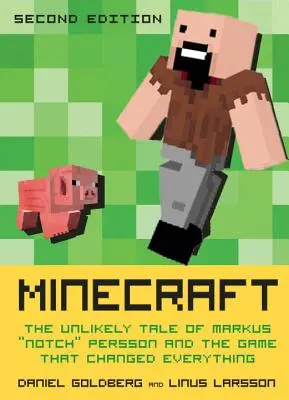 Minecraft, segunda edición: La insólita historia de Markus Notch Persson y el juego que lo cambió todo - Minecraft, Second Edition: The Unlikely Tale of Markus Notch Persson and the Game That Changed Everything