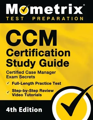 CCM Certification Study Guide - Certified Case Manager Exam Secrets, Full-Length Practice Test, Step-by-Step Review Video Tutorials: [4ª Edición] - CCM Certification Study Guide - Certified Case Manager Exam Secrets, Full-Length Practice Test, Step-by-Step Review Video Tutorials: [4th Edition]