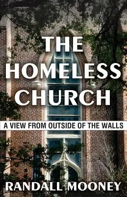 La Iglesia sin techo: Una visión desde fuera de los muros - The Homeless Church: A View from Outside of the Walls