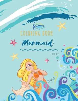 Libro para colorear de sirenas: Mermaid Coloring Book for Kids: Mermaids Coloring Book For kids 34 Big, Simple and Fun Designs: Edades 3-8, 8.5 x 11 Inc - Mermaid Coloring Book: Mermaid Coloring Book for Kids: Mermaids Coloring Book For kids 34 Big, Simple and Fun Designs: Ages 3-8, 8.5 x 11 Inc