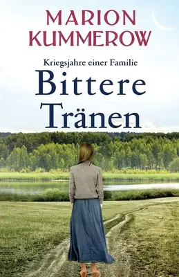 Bittere Trnen: Una historia espeluznante y apasionante al final de la Segunda Guerra Mundial - Bittere Trnen: Ein spannendes und anrhrendes Abenteuer am Ende des Zweiten Weltkriegs