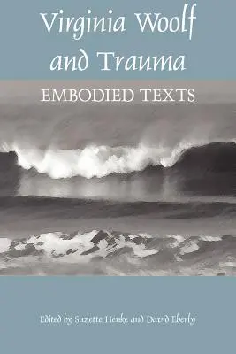 Virginia Woolf y el trauma: Textos encarnados - Virginia Woolf and Trauma: Embodied Texts