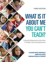 ¿Qué hay en mí que no puedes enseñar? Instrucción culturalmente sensible en aulas de aprendizaje profundo - What Is It about Me You Can′t Teach?: Culturally Responsive Instruction in Deeper Learning Classrooms