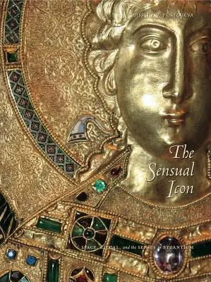 El icono sensual PB: espacio, ritual y sentidos en Bizancio - The Sensual Icon PB: Space, Ritual, and the Senses in Byzantium