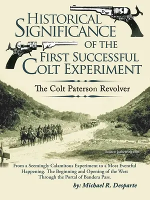 Significado histórico del primer experimento exitoso de Colt: El revólver Colt Paterson - Historical Significance of the First Successful Colt Experiment: The Colt Paterson Revolver