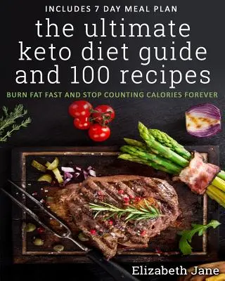 La Guía Definitiva de la Dieta Keto y 100 Recetas: Quema Grasa Rápido y Deja de Contar Calorías para Siempre - The Ultimate Keto Diet Guide & 100 Recipes: Burn Fat Fast & Stop Counting Calories Forever