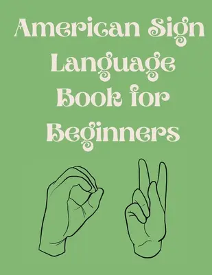 Libro de Lenguaje de Signos Americano para Principiantes.Libro Educativo, Apto para Niños, Adolescentes y Adultos.Contiene el Alfabeto, Números y algunos Colores. - American Sign Language Book For Beginners.Educational Book, Suitable for Children, Teens and Adults.Contains the Alphabet, Numbers and a few Colors.