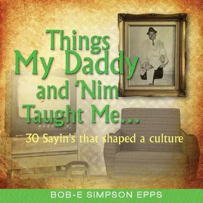 Cosas que me enseñaron mi papá y Nim - Things My Daddy and Nim Taught Me