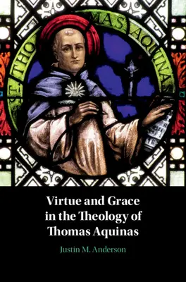 Virtud y gracia en la teología de Tomás de Aquino - Virtue and Grace in the Theology of Thomas Aquinas