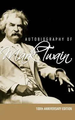 Autobiografía de Mark Twain - Edición del centenario - Autobiography of Mark Twain - 100th Anniversary Edition