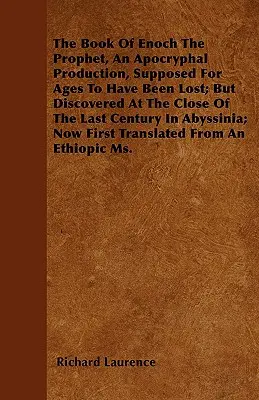 El libro de Enoc, el profeta, una producción apócrifa que durante siglos se creyó perdida, pero que se descubrió a finales del siglo pasado en Abyss. - The Book Of Enoch The Prophet, An Apocryphal Production, Supposed For Ages To Have Been Lost; But Discovered At The Close Of The Last Century In Abyss