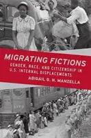 Ficciones migratorias: Género, raza y ciudadanía en los desplazamientos internos en Estados Unidos - Migrating Fictions: Gender, Race, and Citizenship in U.S. Internal Displacements