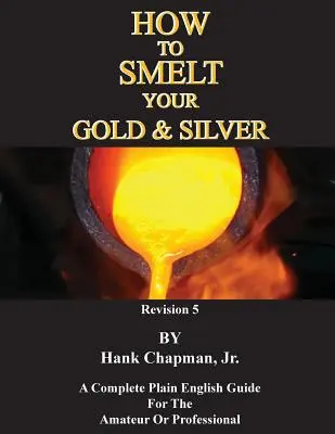 Cómo fundir el oro y la plata - How To Smelt Your Gold & Silver