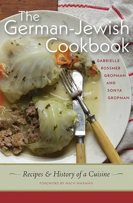 El libro de cocina judeo-alemán: Recetas e historia de una cocina - The German-Jewish Cookbook: Recipes and History of a Cuisine