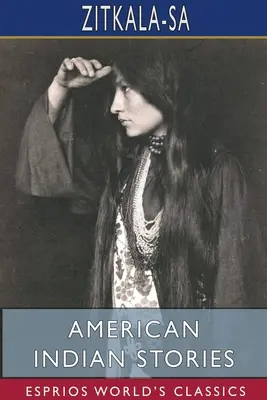 Cuentos de indios americanos (Esprios Clásicos) - American Indian Stories (Esprios Classics)