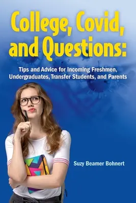 College, Covid, and Questions: Consejos y sugerencias para estudiantes de primer año, estudiantes universitarios, estudiantes trasladados y padres - College, Covid, and Questions: Tips and Advice for Incoming Freshmen, Undergraduates, Transfer Students, and Parents