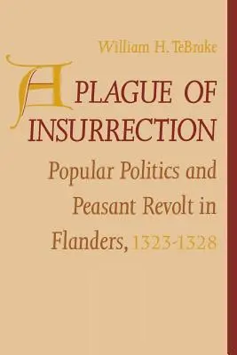 Una plaga de insurrección: Política popular y revuelta campesina en Flandes, 1323-1328 - A Plague of Insurrection: Popular Politics and Peasant Revolt in Flanders, 1323-1328