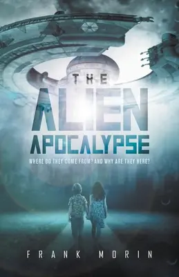 El apocalipsis alienígena: ¿De dónde vienen? ¿Y por qué están aquí? - The Alien Apocalypse: Where Do They Come From? And Why Are They Here?