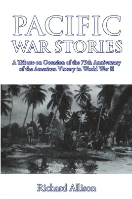Historias de la Guerra del Pacífico: Un homenaje con motivo del 75 aniversario de la victoria estadounidense en la Segunda Guerra Mundial - Pacific War Stories: A Tribute on Occasion of the 75th Anniversary of the American Victory in World War II