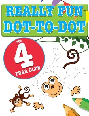 Punto a punto muy divertido para niños de 4 años: Divertidos y educativos puzzles punto a punto para niños de 4 años - Really Fun Dot To Dot For 4 Year Olds: Fun, educational dot-to-dot puzzles for four year old children