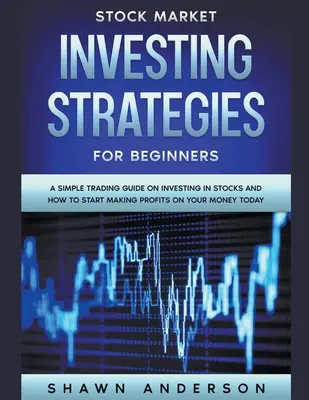 La Guía Práctica De La Constitución De Los Estados Unidos: Un Manual Para El Propietario De La Fundación De Los Estados Unidos, De Gran Precisión Histórica Y Entretenimiento - Stock Market Investing Strategies For Beginners A Simple Trading Guide On Investing In Stocks And How To Start Making Profits On Your Money Today