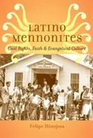Menonitas latinos: Derechos civiles, fe y cultura evangélica - Latino Mennonites: Civil Rights, Faith, and Evangelical Culture