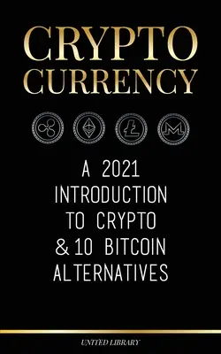 Criptodivisas: A 2021 Introduction to Crypto & 10 Bitcoin Alternatives (Ethereum, Litecoin, Cardano, Polkadot, Bitcoin Cash, Stellar, - Cryptocurrency: A 2021 Introduction to Crypto & 10 Bitcoin Alternatives (Ethereum, Litecoin, Cardano, Polkadot, Bitcoin Cash, Stellar,