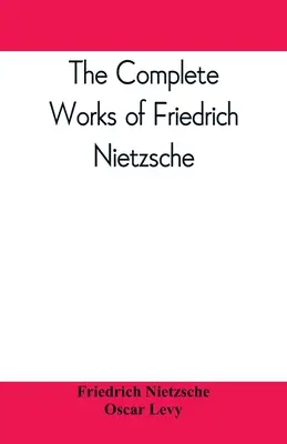 Las obras completas de Friedrich Nietzsche - The complete works of Friedrich Nietzsche