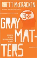 Gray Matters: Navegando el espacio entre el legalismo y la libertad - Gray Matters: Navigating the Space Between Legalism & Liberty