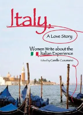 Italia, una historia de amor: Las mujeres escriben sobre la experiencia italiana - Italy, a Love Story: Women Write about the Italian Experience