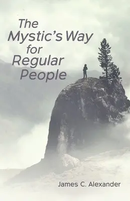 El camino del místico para gente normal - The Mystic's Way for Regular People