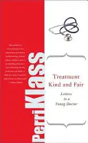 Trato amable y justo: Cartas a un joven médico - Treatment Kind and Fair: Letters to a Young Doctor