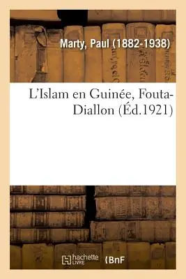 El Islam en Guinea, Fouta-Diallon - L'Islam En Guine, Fouta-Diallon