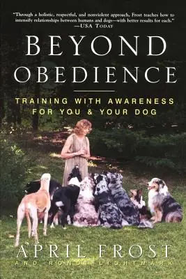 Más allá de la obediencia: Adiestramiento consciente para usted y su perro - Beyond Obedience: Training with Awareness for You & Your Dog