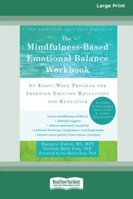 The Mindfulness-Based Emotional Balance Workbook: Un programa de ocho semanas para mejorar la regulación de las emociones y la resiliencia - The Mindfulness-Based Emotional Balance Workbook: An Eight-Week Program for Improved Emotion Regulation and Resilience