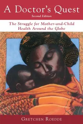 La búsqueda de un médico: La lucha por la salud maternoinfantil en el mundo - A Doctor's Quest: The Struggle for Mother-And-Child Health Around the Globe