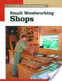 Pequeños talleres de carpintería: Lo Mejor de Fine Woodworking - Small Woodworking Shops: The New Best of Fine Woodworking