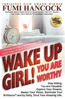 Wake Up Girl, YOU ARE WORTHY: Deja de esconderte, eres valiosa: Explora Tus Sueños, Domina Tu Visión, Domina Tu Brillantez(TM) y por Golly, Str - Wake Up Girl, YOU ARE WORTHY: Stop Hiding, You Are Valuable: Explore Your Dreams, Master Your Vision, Dominate Your Brilliance(TM) and by Golly, Str