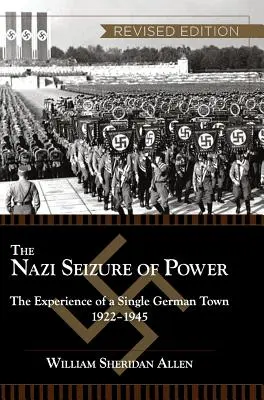 La toma del poder por los nazis: La experiencia de una sola ciudad alemana, 1922-1945, edición revisada - The Nazi Seizure of Power: The Experience of a Single German Town, 1922-1945, Revised Edition