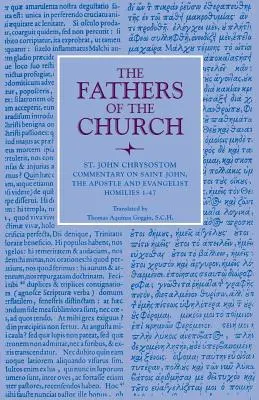 Comentario sobre San Juan Apóstol y Evangelista: Homilías 1-47 - Commentary on Saint John the Apostle and Evangelist: Homilies 1-47