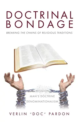 Esclavitud doctrinal: romper las cadenas de las tradiciones religiosas - Doctrinal Bondage: Breaking the Chains of Religious Traditions