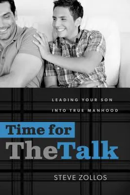 Hora de hablar: Cómo guiar a su hijo hacia la verdadera hombría - Time for the Talk: Leading Your Son Into True Manhood